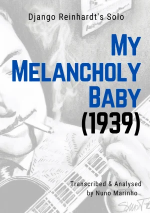 My Melancholy Baby Django Reinhardt Solo Transcribed and Analysed by Nuno Marinho